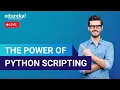The Power of Python Scripting Python Tutorial Python Training Edureka Live