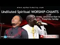 Download Lagu Undiluted Spiritual Worship-Chants with Evang Lawerence Oyor and Min Theophilus Sunday - ACity