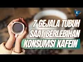 Download Lagu 7 Tanda Tubuh Terlalu Banyak Konsumsi Kafein