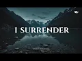 Download Lagu I SURRENDER - Soaking worship instrumental | Prayer and Devotional