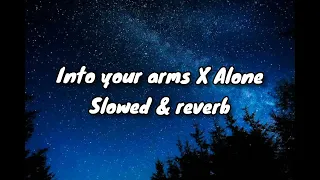 into your arms x alone slowed u0026 reverb 