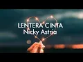 Download Lagu Nicky Astria - LENTERA CINTA (Lirik)