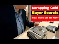 Scrap Gold Buyer Secrets - How Much Money Did We Get