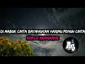 Download Lagu Dj slow di mabuk cinta bayangkan harimu penuh cinta koplo mengkane