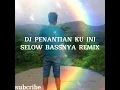 Download Lagu DJ PENANTIAN KU INI SELOW BASSNYA REMIX