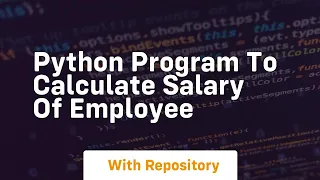Python program to calculate salary of employee