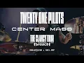 Lagu Twenty One Pilots - Center Mass (The Clancy Tour: Breach Version)