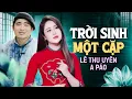 Download Lagu ĐÚNG LÀ TRỜI SINH MỘT CẶP SONG CA - A Páo \u0026 Lê Thu Uyên | Tìm Em Câu Ví Sông Lam - Dân Ca Xứ Nghệ