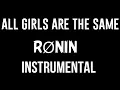 Download Lagu RØNIN - ALL GIRLS ARE THE SAME (OFFICIAL INSTRUMENTAL)