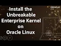 Install the Unbreakable Enterprise Kernel on Oracle Linux