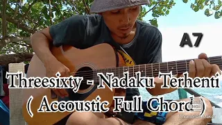 Download Threesixty - Nadaku Terhenti ( Accoustic Full Chord ) MP3