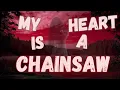 Download Lagu My Heart is a Chainsaw Story Explained
