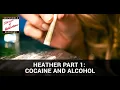Heather Part 1 Fighting Fires With Cocaine And Alcohol