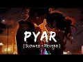 Lagu Pyar (Slowed + Reverb) | Best Indian Lofi Love Song 