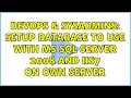 DevOps SysAdmins setup database to use with MS SQL Server 2008 and IIS7 on own server