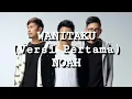 NOAH - Wanitaku (Versi Pertama) (Lirik)
