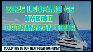 2025 Leopard 46 Hybrid Full Tour For Live-Aboards: Could this be our next floating home?