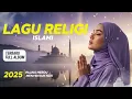 Lagu Lagu Religi Islami Terbaru 2025 | Sholawat Damai untuk Tenangkan Pikiran \u0026 Hati