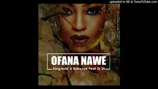 king jade u0026 babyjoe ofana nawe ft dj sk