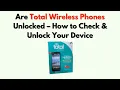 Are Total Wireless Phones Unlocked - How to Check Unlock Your Device
