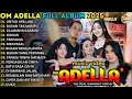 Lagu ADELLA FULL ALBUM TERBARU 2025 || UNTUK APA LAGI - BUKAN TAK MAMPU - TAJAMNYA KARANG - DINGIN 