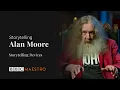 Alan Moore - Storytelling Devices - Storytelling - BBC Maestro