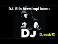 Download Lagu Dj Bila bermimpi kamu