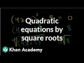 Solving quadratic equations by square roots Algebra II Khan Academy