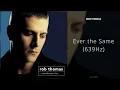 Rob Thomas - Ever the Same 639Hz