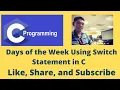 Days of the Week Using Switch Statement in C