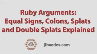 Ruby Arguments Equal Signs Colons Splats Double Splats Explained