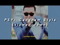 Download Lagu 𝙋𝙎𝙔- 𝙂𝙖𝙣𝙜𝙣𝙖𝙢 𝙎𝙩𝙮𝙡𝙚 (𝙨𝙡𝙤𝙬𝙚𝙙 𝙙𝙤𝙬𝙣)