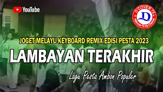 joget melayu remix keyboard lambayan terakhir versi pesta 2023