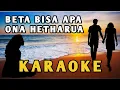 Download Lagu ONA HETHARUA - BETA BISA APA KARAOKE