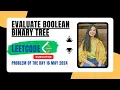 2331 Evaluate Boolean Binary Tree Leetcode POTD 16 May 2024 Easy Java Hindi Recursion