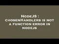 NodeJS chosenHandlers is not a function error in nodejs