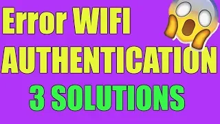 Fix Error WIFI AUTHENTICATION in ANDROID TABLET or SMARTPHONE I 3 SOLUTIONS 2023