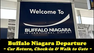 Buffalo Niagara Airport Departure - Rental Car Return Check-in Walk to Gate