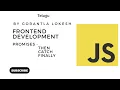 JavaScript Tutorial For Intermediate Promises - Then Catch Finally Chaining