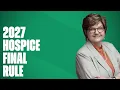2027 Hospice Final Rule Key Changes Hospice Providers Need to Know