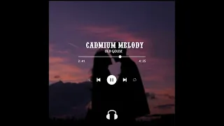 cadmium melody slowed u0026 reverb 