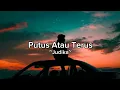 Download Lagu Judika - Putus atau terus(Lirik)