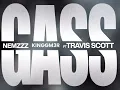 NEMZZZ - GASS - FT. TRAVIS SCOTT (kinggm3r remix)