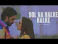 Download Lagu Bol Na Halke Halke - (Lofi Remake ) Tanix Music | Rahat Fateh Ali Khan, Mahalaxmi Iyer | Indian Lofi