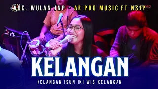 Download KELANGAN | Voc. Wulan JNP Cover Jandut AR PRO MUSIC Ft NSJP Shafira Audio \u0026 Lighting - AR PRO MP3