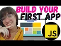 Build Your First App in JavaScript Learn How To Do It