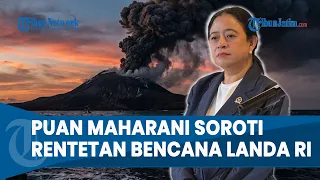 SOROTI RENTETAN BENCANA! Ketua DPR Puan Maharani Desak Pemerintah Perkuat Koordinasi
