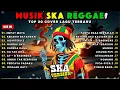 Lagu Top Hits Spotify Indonesia 2025 Full Album Reggae 🎧🔥 Kumpulan Musik Cover SKA REGGAE Terbaru 2025.
