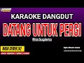Download Lagu DATANG UNTUK PERGI KARAOKE DANGDUT - RITA SUGIARTO