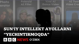 Сунъий интеллект аёлларни розиликсиз қандай “ечинтирмоқда”  - BBC News O'zbek